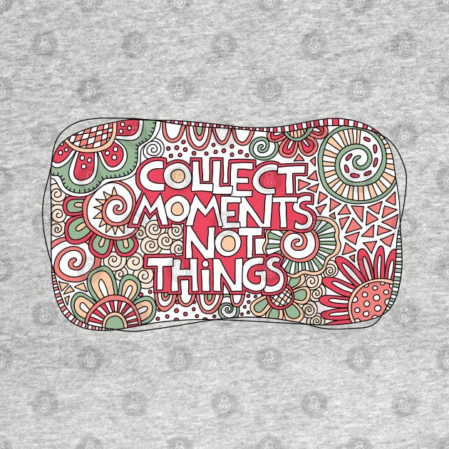 Collect moments not things by Tazi